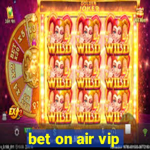 bet on air vip