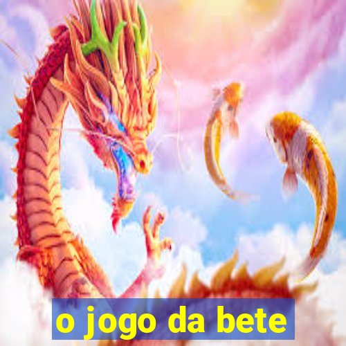 o jogo da bete