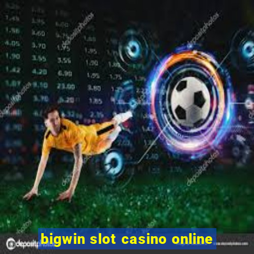 bigwin slot casino online