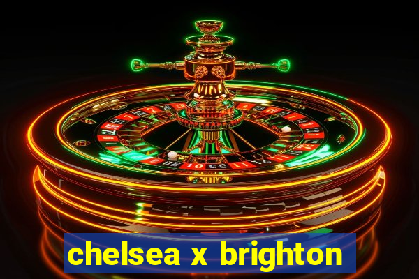 chelsea x brighton