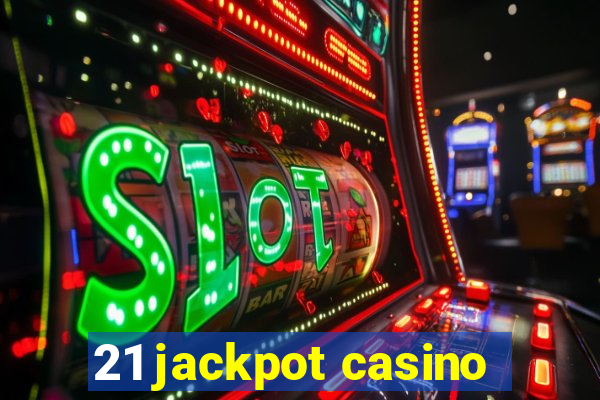 21 jackpot casino