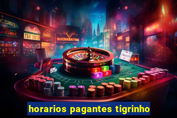 horarios pagantes tigrinho