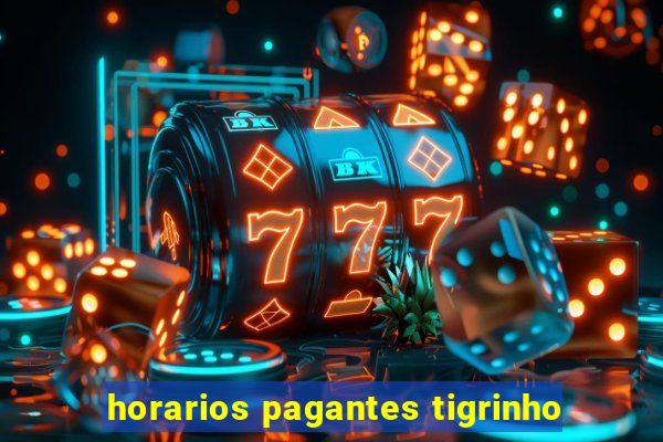 horarios pagantes tigrinho