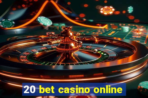 20 bet casino online