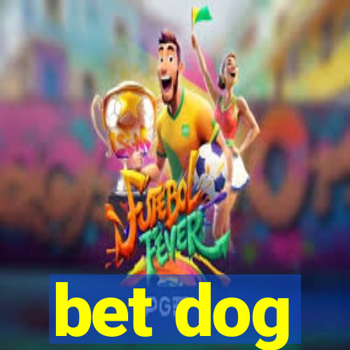 bet dog