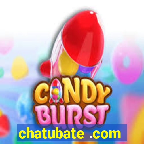 chatubate .com