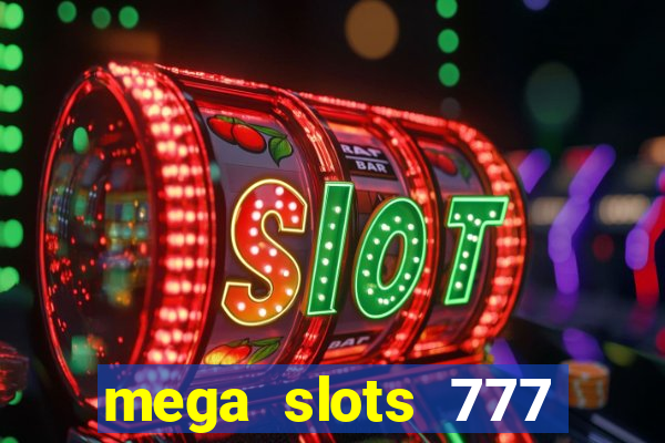 mega slots 777 casino online