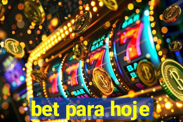 bet para hoje