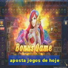 aposta jogos de hoje