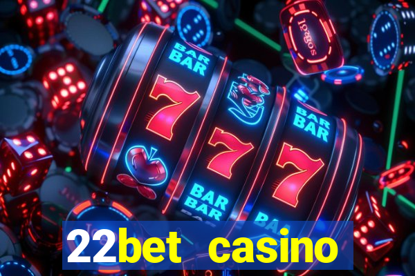 22bet casino minimum deposit