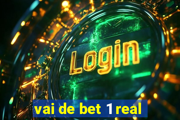 vai de bet 1 real