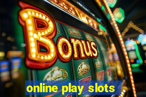 online play slots