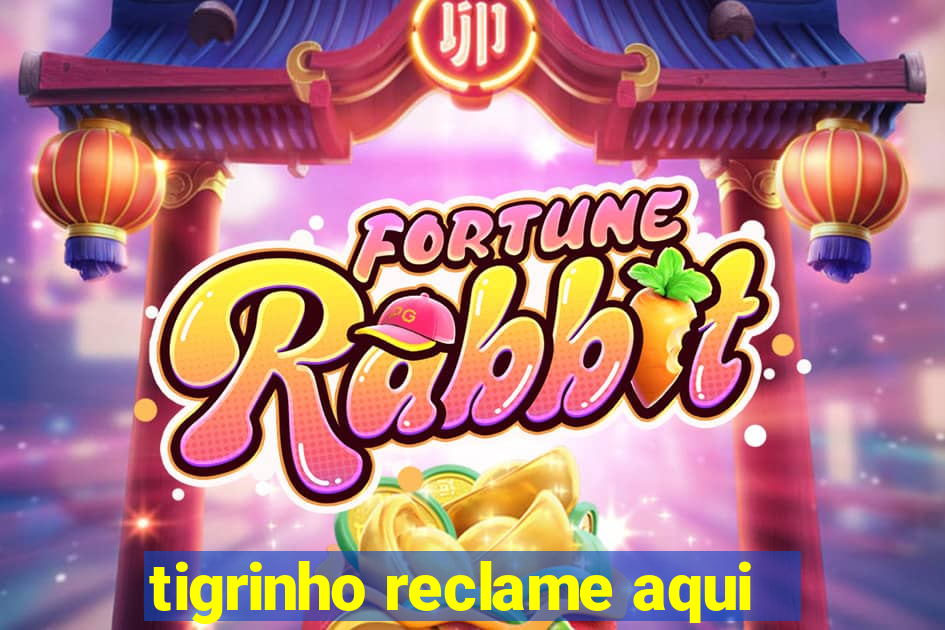 tigrinho reclame aqui