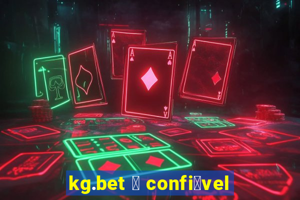 kg.bet 茅 confi谩vel