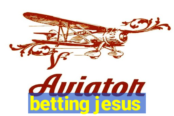 betting jesus