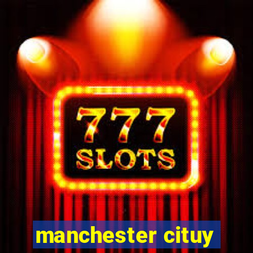 manchester cituy