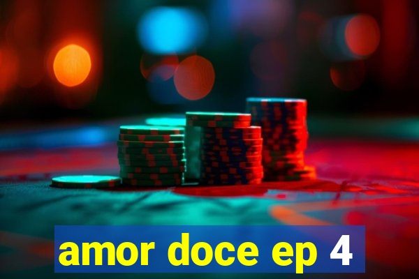 amor doce ep 4