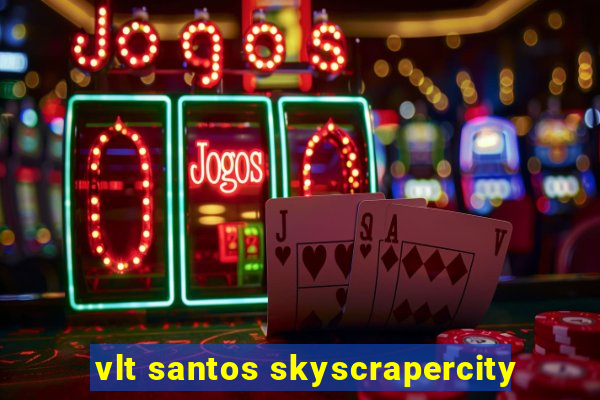 vlt santos skyscrapercity