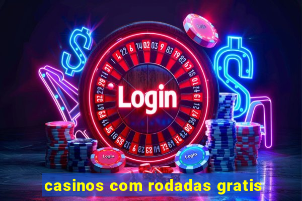 casinos com rodadas gratis