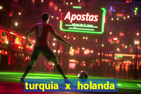 turquia x holanda onde assistir