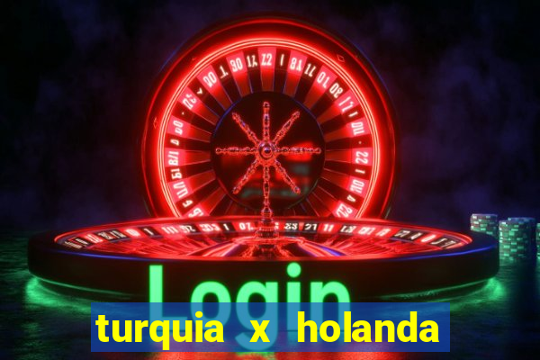 turquia x holanda onde assistir