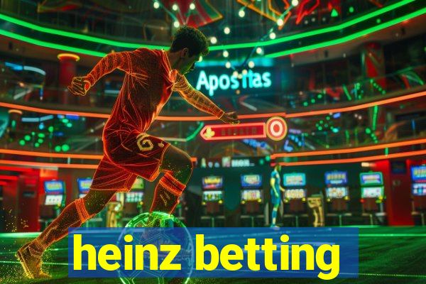 heinz betting