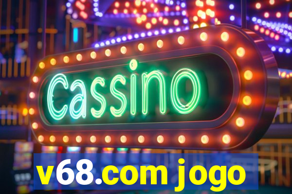 v68.com jogo