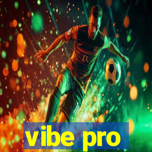 vibe pro