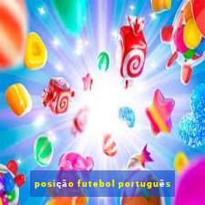 posição futebol português