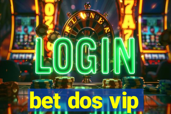 bet dos vip