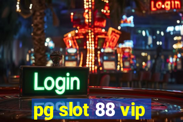 pg slot 88 vip