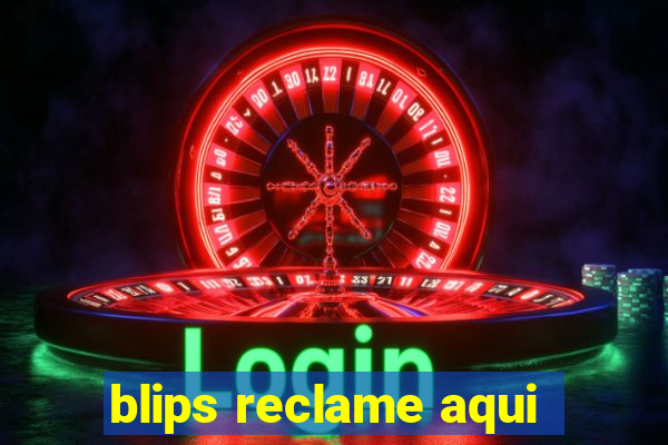 blips reclame aqui