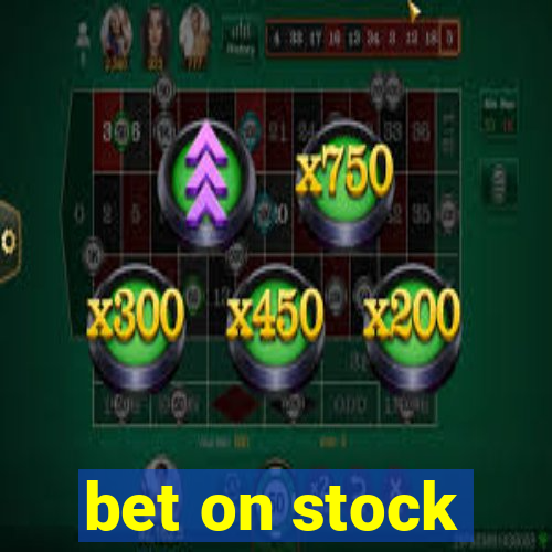 bet on stock