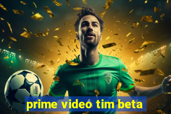 prime video tim beta