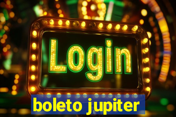 boleto jupiter