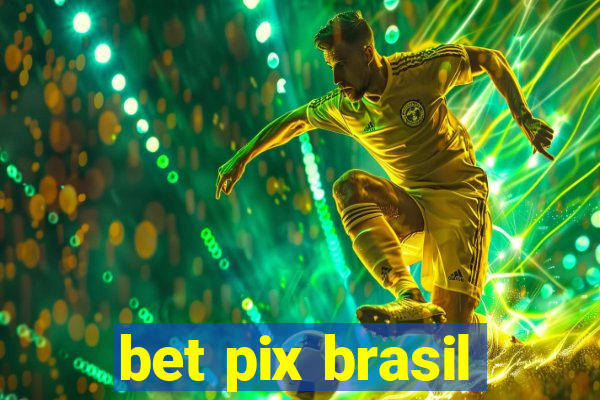 bet pix brasil