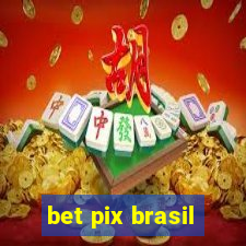 bet pix brasil