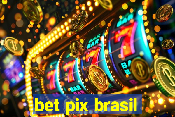 bet pix brasil