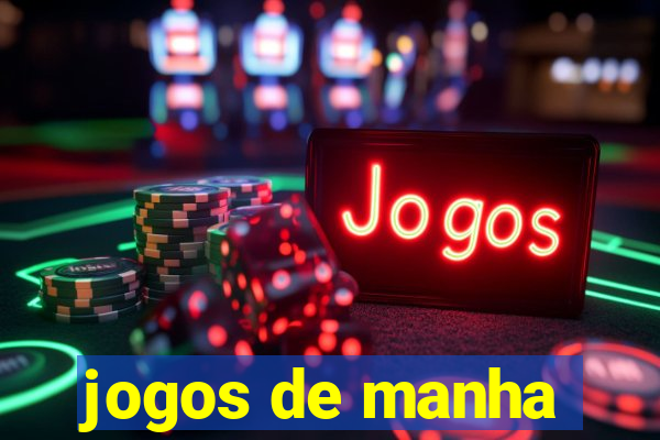 jogos de manha