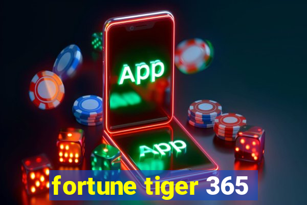 fortune tiger 365