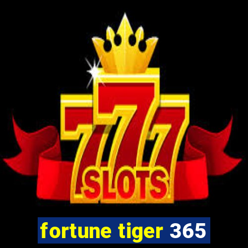 fortune tiger 365