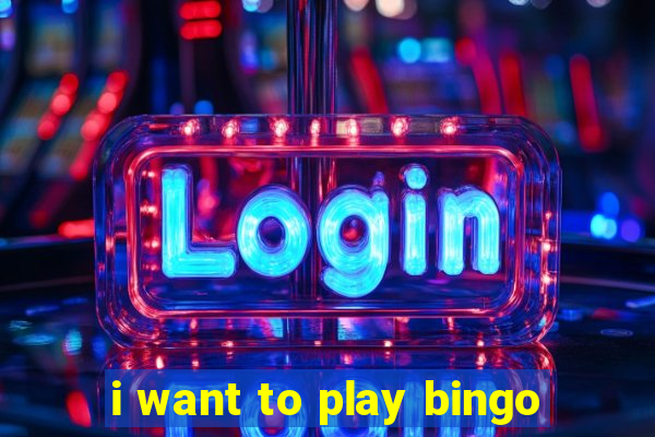 i want to play bingo