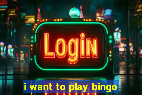 i want to play bingo