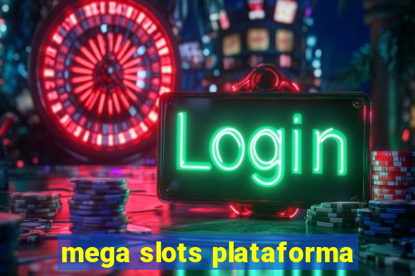 mega slots plataforma