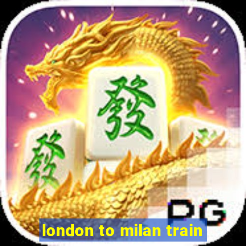 london to milan train