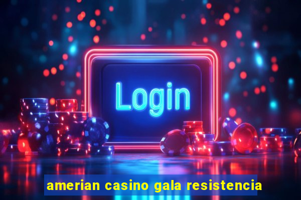 amerian casino gala resistencia