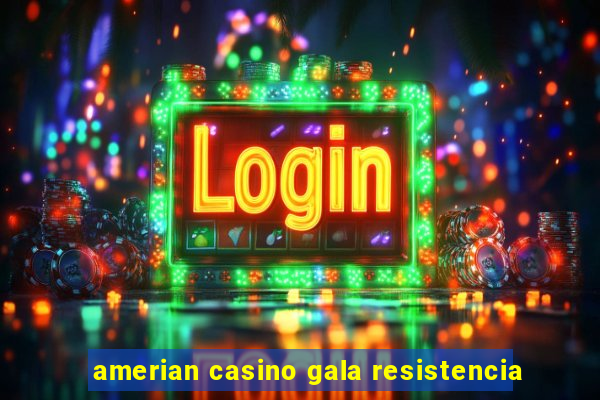 amerian casino gala resistencia