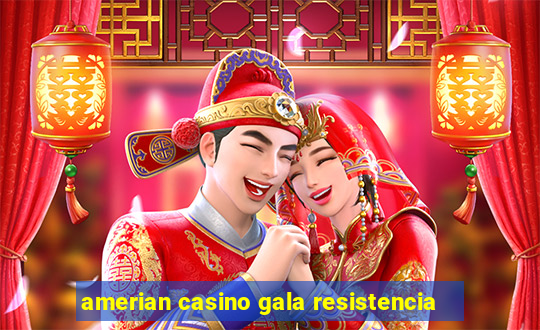 amerian casino gala resistencia