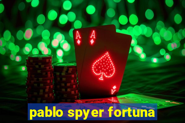 pablo spyer fortuna