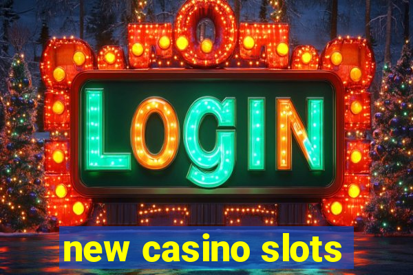 new casino slots